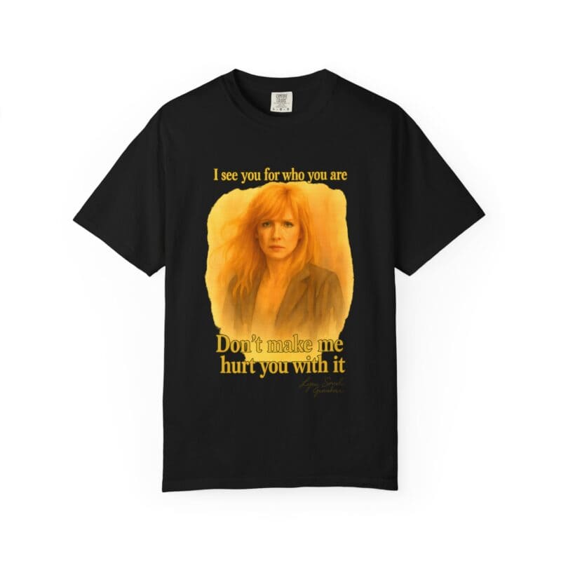 Beth T-Shirt "Don't make me use it against you." - Image 37