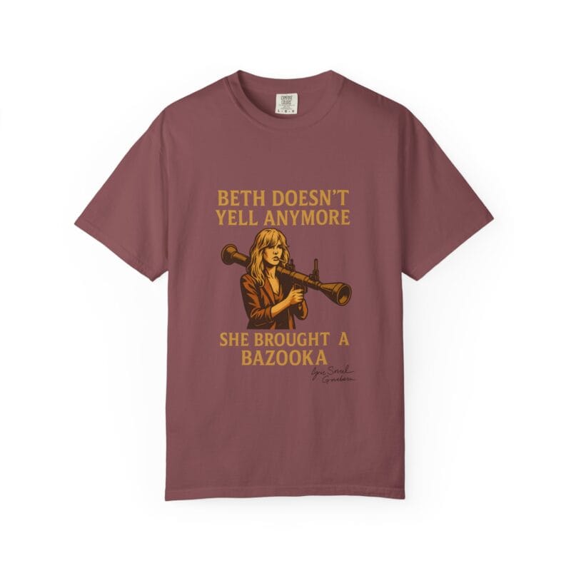 Beth Shirt – Beth Doesn’t Yell Anymore: She Brought a Bazooka - Image 4