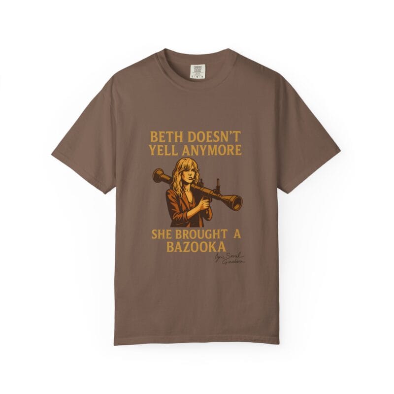 Beth Shirt – Beth Doesn’t Yell Anymore: She Brought a Bazooka - Image 10