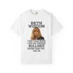 Beth Mind Reading T-Shirt – I Don’t Read Minds. I Just See Through Bullshit.