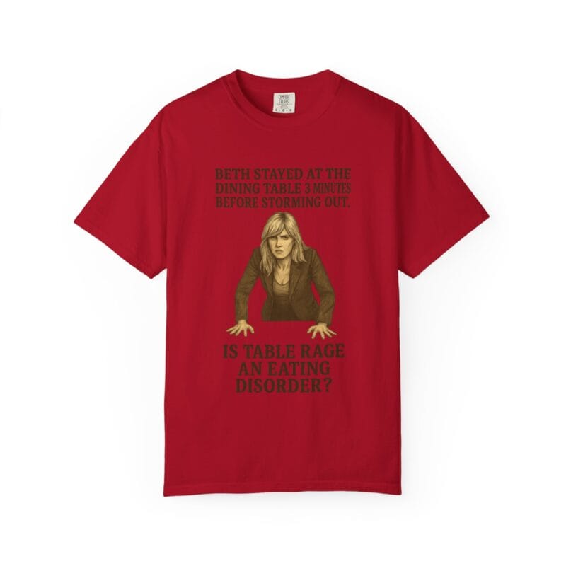 Beth Dinner Table T-Shirt – Is Table Rage an Eating Disorder? - Image 43