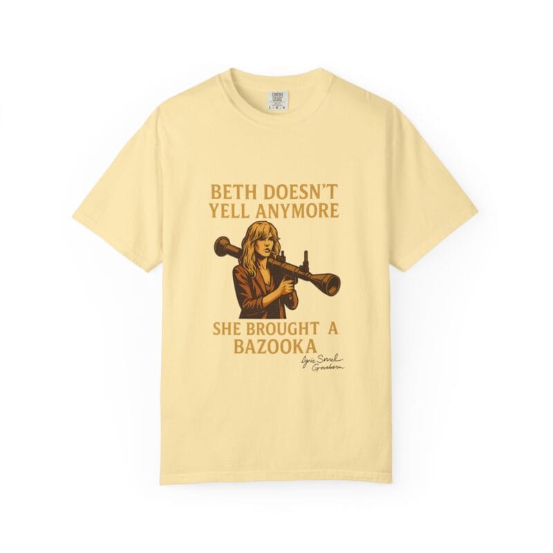 Beth Shirt – Beth Doesn’t Yell Anymore: She Brought a Bazooka - Image 7