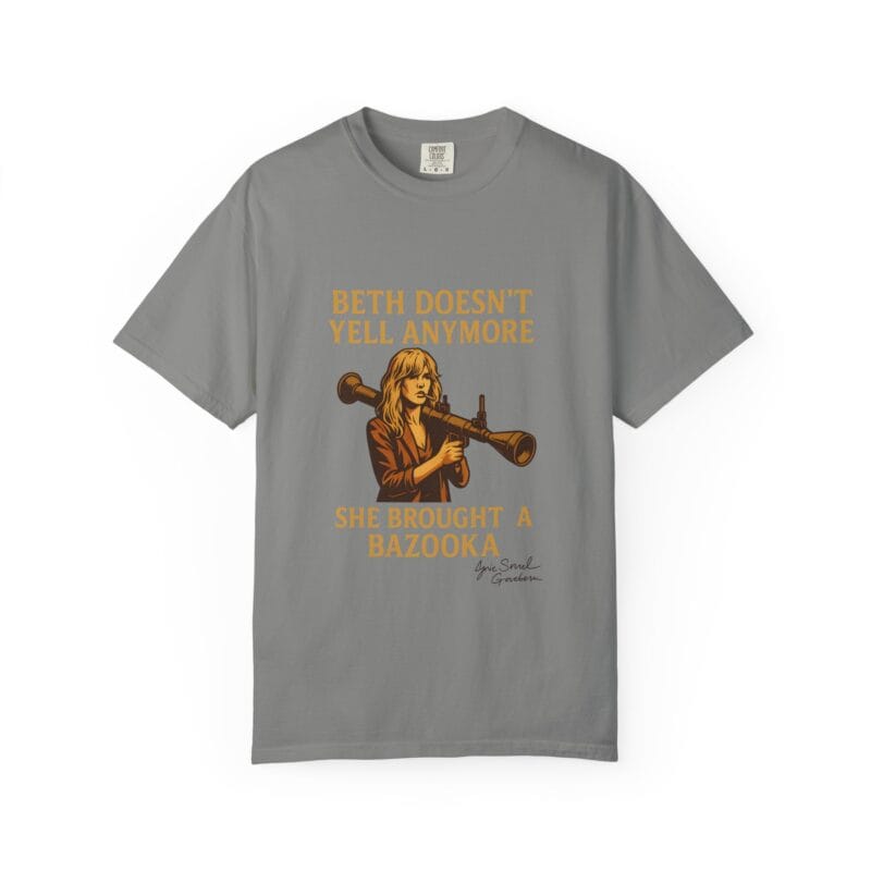Beth Shirt – Beth Doesn’t Yell Anymore: She Brought a Bazooka - Image 25
