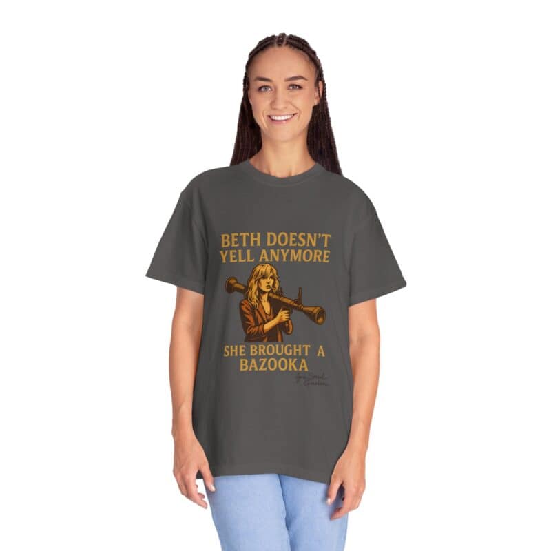 Beth Shirt – Beth Doesn’t Yell Anymore: She Brought a Bazooka - Image 33