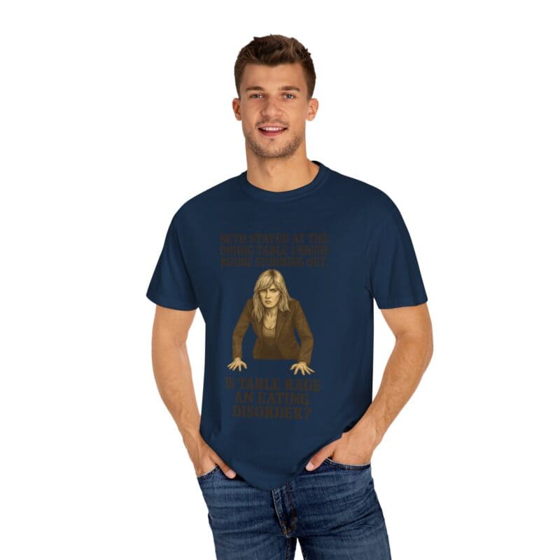 Beth Dinner Table T-Shirt – Is Table Rage an Eating Disorder? - Image 35