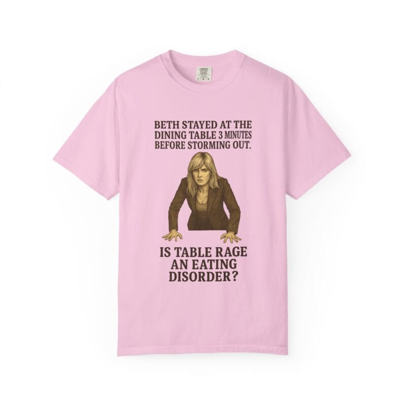 Beth Dinner Table T-Shirt – Is Table Rage an Eating Disorder? - Image 37