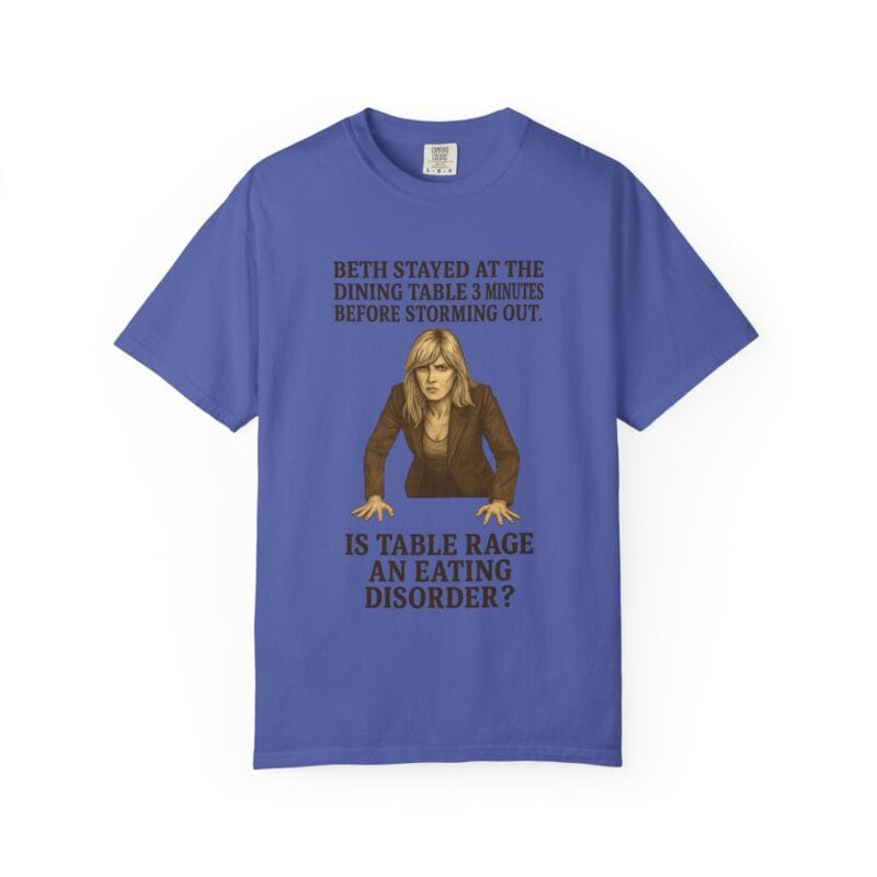 Beth Dinner Table T-Shirt – Is Table Rage an Eating Disorder? - Image 28