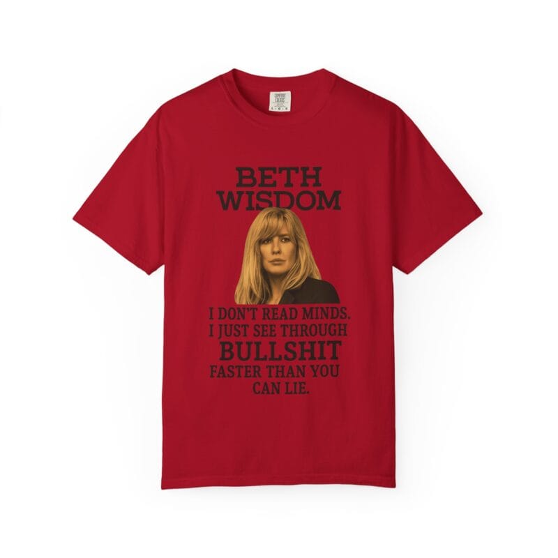 Beth Mind Reading T-Shirt – I Don’t Read Minds. I Just See Through Bullshit. - Image 43