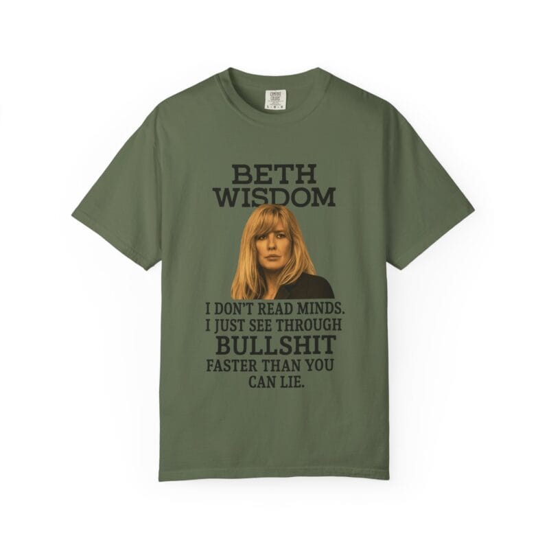 Beth Mind Reading T-Shirt – I Don’t Read Minds. I Just See Through Bullshit. - Image 16