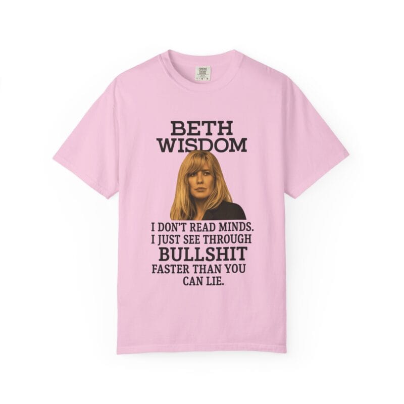Beth Mind Reading T-Shirt – I Don’t Read Minds. I Just See Through Bullshit. - Image 40