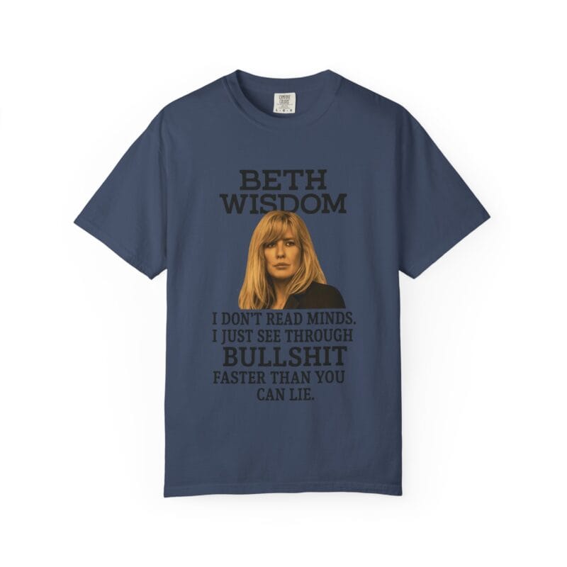 Beth Mind Reading T-Shirt – I Don’t Read Minds. I Just See Through Bullshit. - Image 34