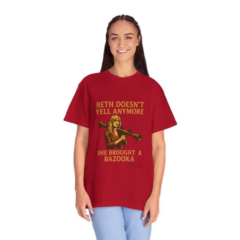 Beth Shirt – Beth Doesn’t Yell Anymore: She Brought a Bazooka - Image 45