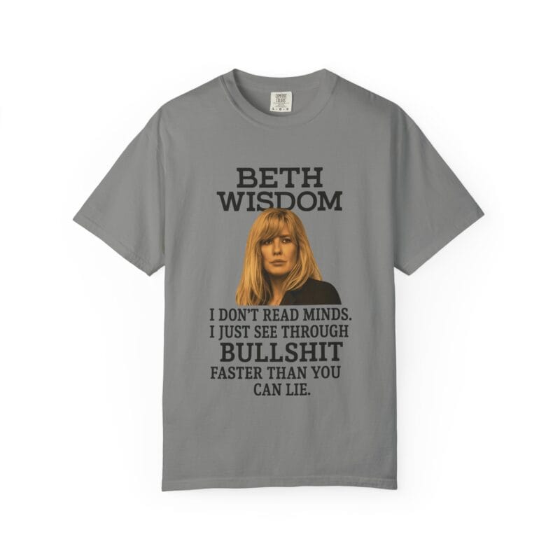 Beth Mind Reading T-Shirt – I Don’t Read Minds. I Just See Through Bullshit. - Image 31