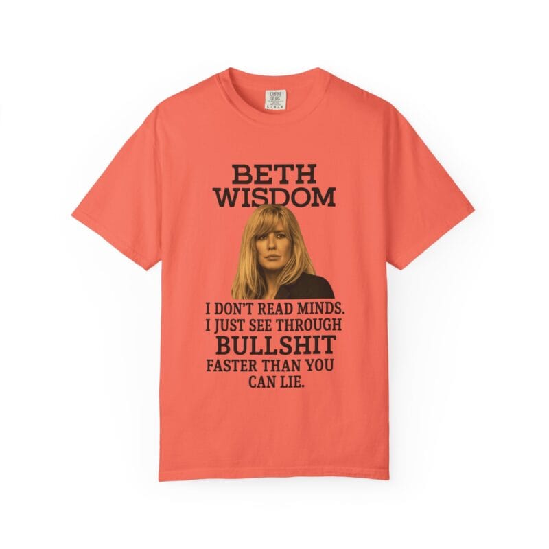 Beth Mind Reading T-Shirt – I Don’t Read Minds. I Just See Through Bullshit. - Image 4