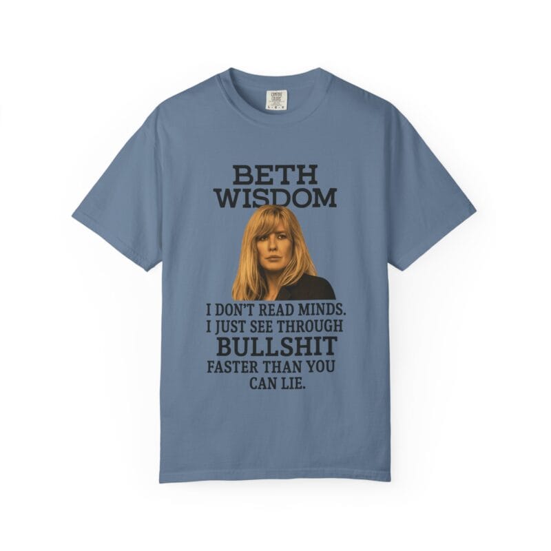 Beth Mind Reading T-Shirt – I Don’t Read Minds. I Just See Through Bullshit. - Image 28