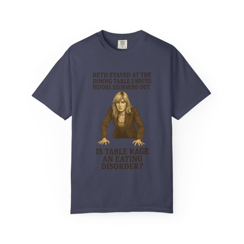 Beth Dinner Table T-Shirt – Is Table Rage an Eating Disorder? - Image 31