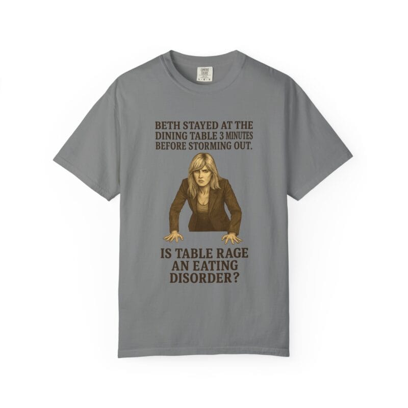 Beth Dinner Table T-Shirt – Is Table Rage an Eating Disorder? - Image 13