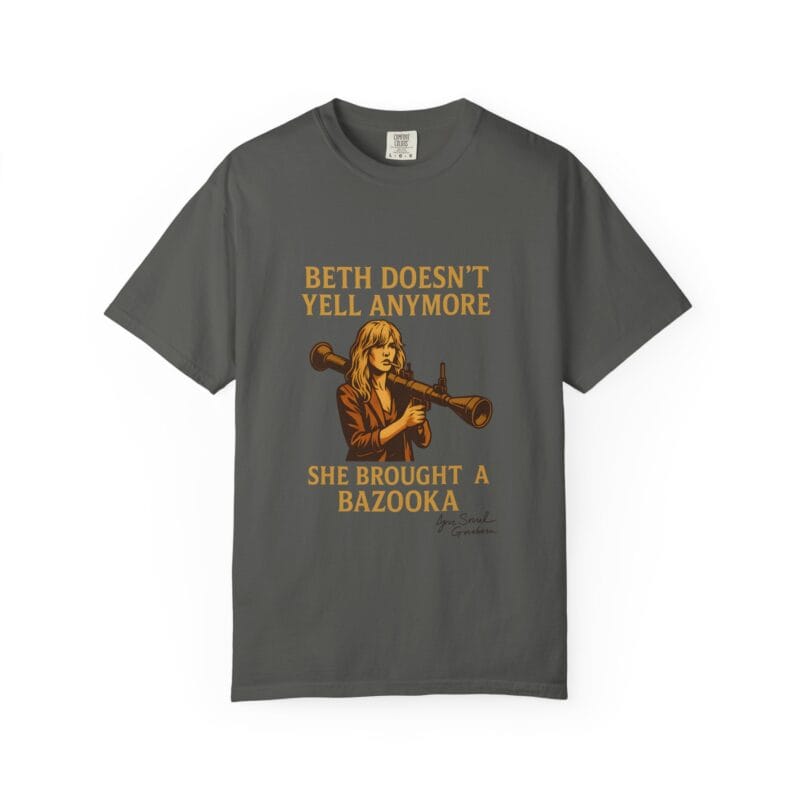 Beth Shirt – Beth Doesn’t Yell Anymore: She Brought a Bazooka - Image 13