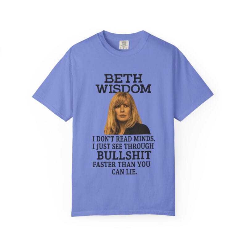 Beth Mind Reading T-Shirt – I Don’t Read Minds. I Just See Through Bullshit. - Image 25