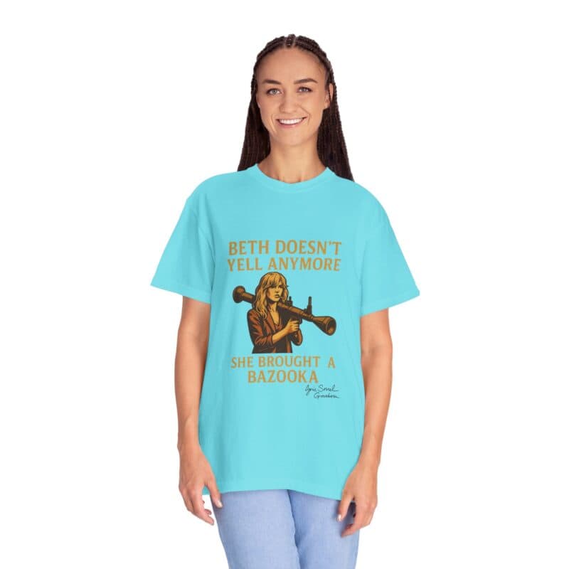 Beth Shirt – Beth Doesn’t Yell Anymore: She Brought a Bazooka - Image 24