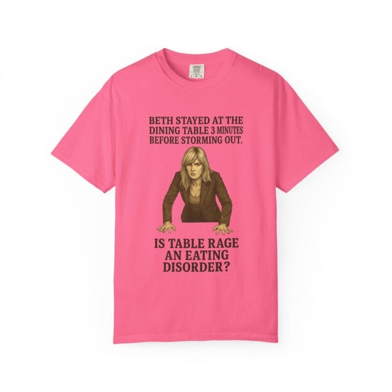 Beth Dinner Table T-Shirt – Is Table Rage an Eating Disorder? - Image 40