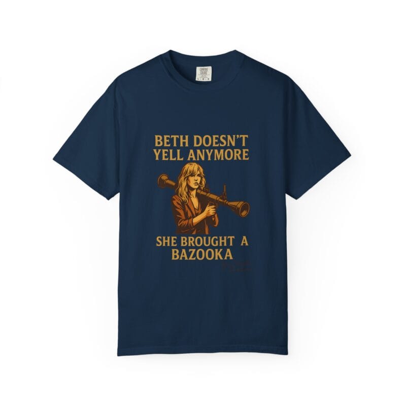 Beth Shirt – Beth Doesn’t Yell Anymore: She Brought a Bazooka - Image 28