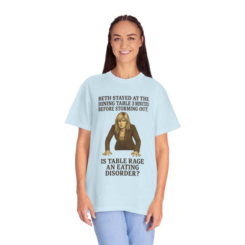 Beth Dinner Table T-Shirt – Is Table Rage an Eating Disorder? - Image 27