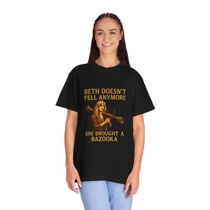 Beth Shirt – Beth Doesn’t Yell Anymore: She Brought a Bazooka - Image 36