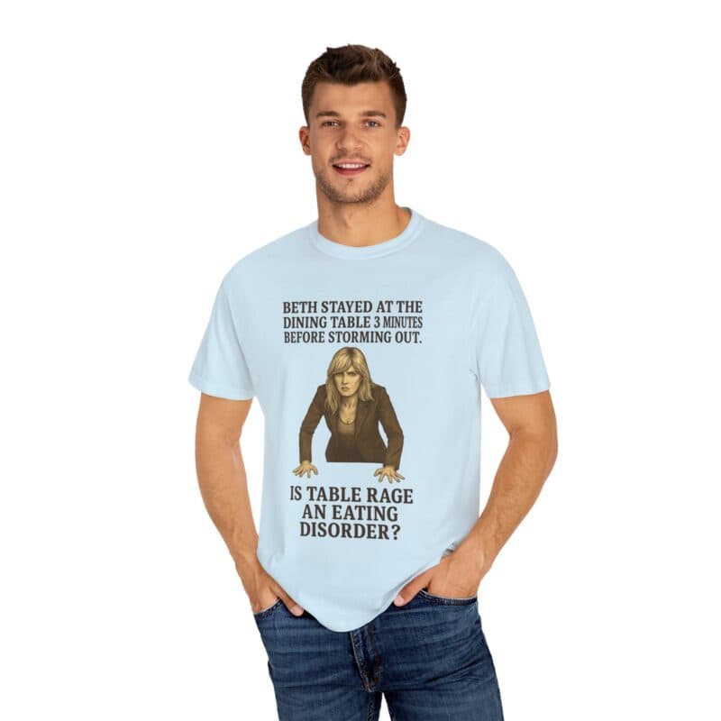 Beth Dinner Table T-Shirt – Is Table Rage an Eating Disorder? - Image 26
