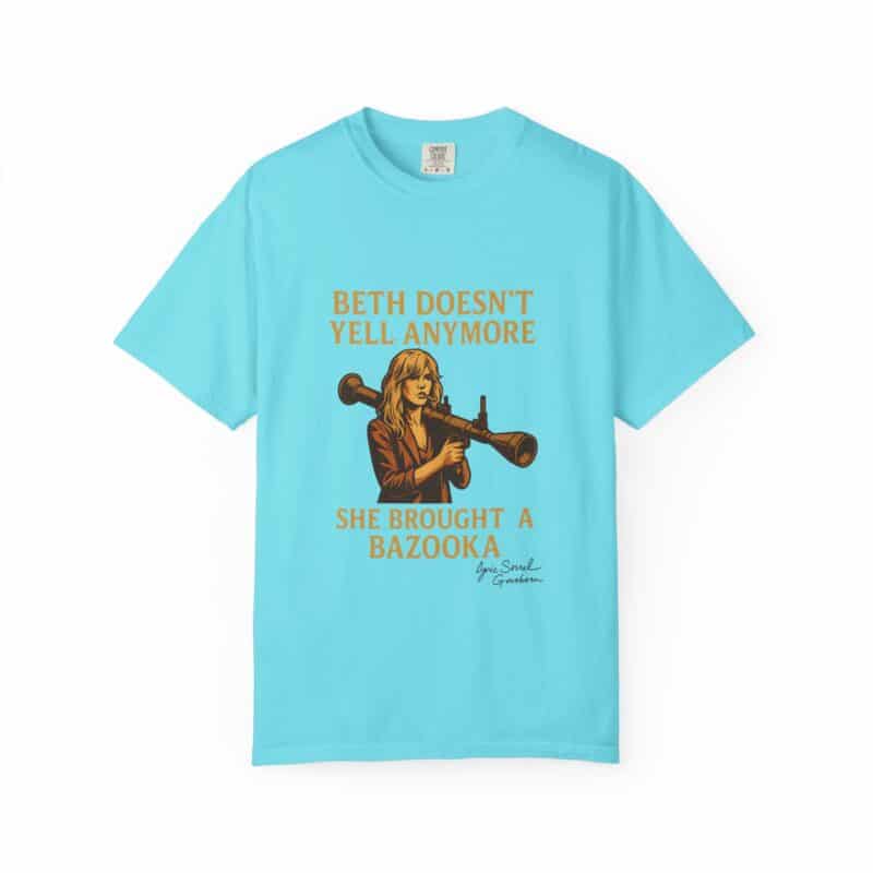 Beth Shirt – Beth Doesn’t Yell Anymore: She Brought a Bazooka - Image 22