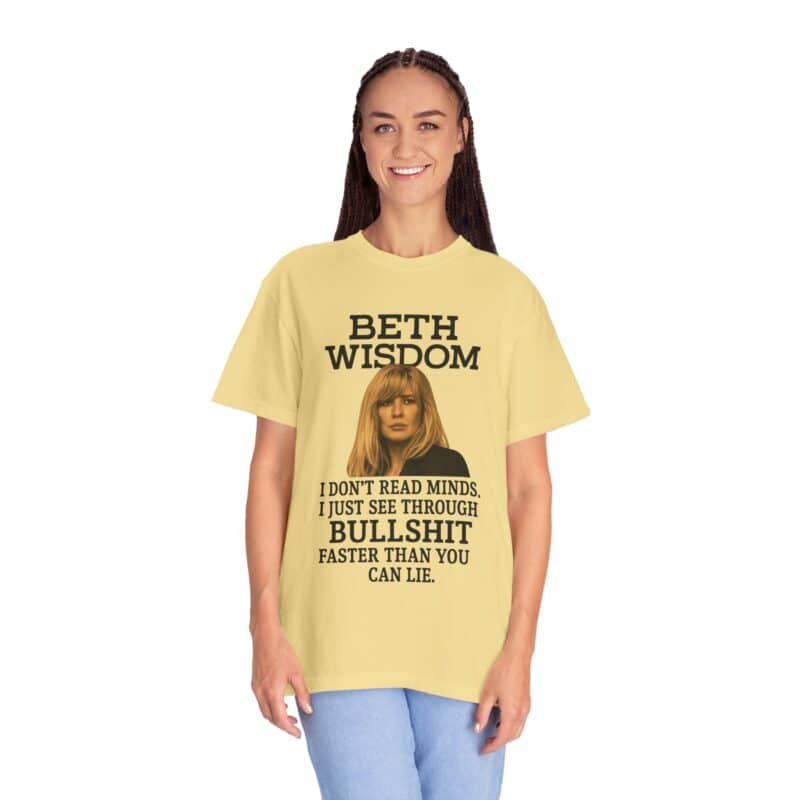 Beth Mind Reading T-Shirt – I Don’t Read Minds. I Just See Through Bullshit. - Image 12
