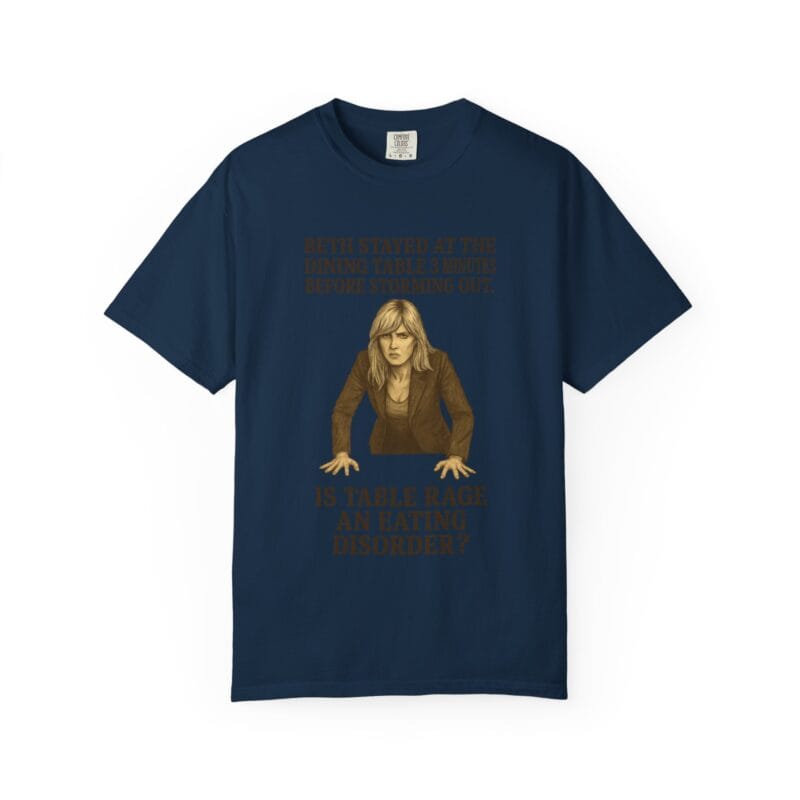 Beth Dinner Table T-Shirt – Is Table Rage an Eating Disorder? - Image 34