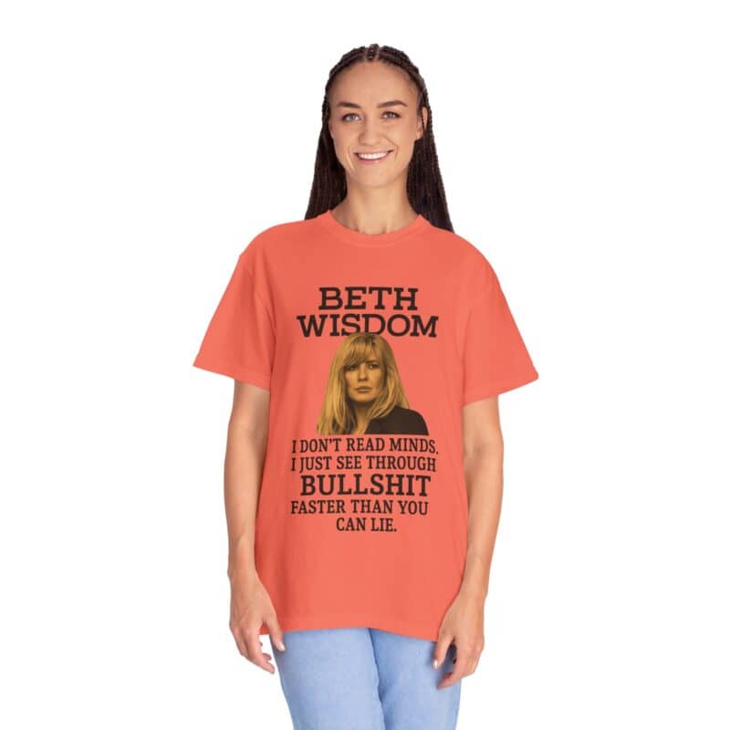 Beth Mind Reading T-Shirt – I Don’t Read Minds. I Just See Through Bullshit. - Image 6